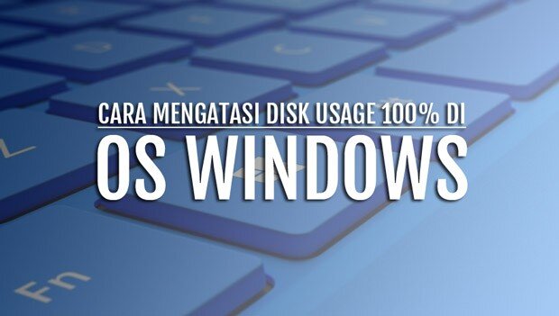 Cara Mengatasi Disk Usage 100% di Windows 10 dan Windows 11