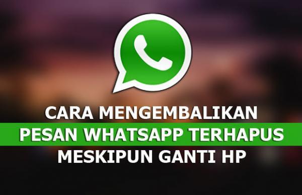 Cara Mengembalikan Pesan WhatsApp Yang Terhapus, Lengkap! | Info Menarik